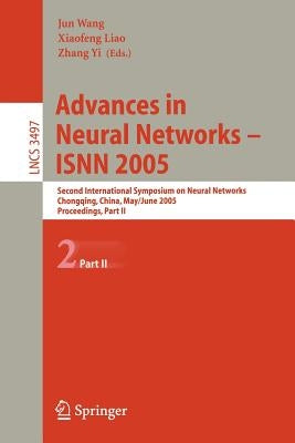 Advances in Neural Networks - Isnn 2005: Second International Symposium on Neural Networks, Chongqing, China, May 30 - June 1, 2005, Proceedings, Part by Wang, Jun