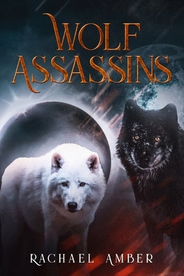 Wolf Assassin by Amber, Rachael