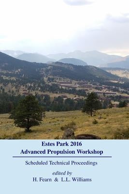Estes Park Advanced Propulsion Workshop: Scheduled Technical Proceedings by Fearn, H.