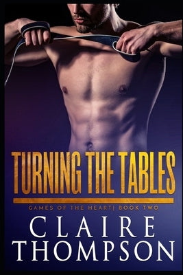 Turning the Tables: Games of the Heart - Book 2 by Thompson, Claire