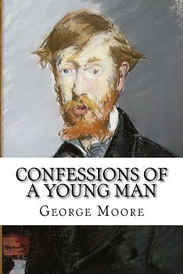 Confessions of a Young Man George Moore by Benitez, Paula