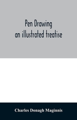 Pen drawing; an illustrated treatise by Donagh Maginnis, Charles