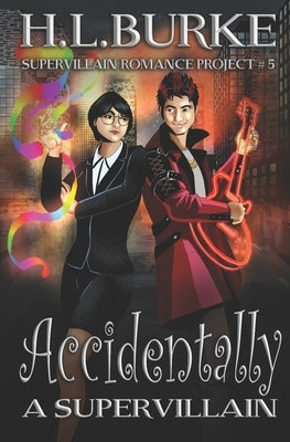 Accidentally a Supervillain by Burke, H. L.
