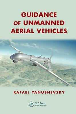 Guidance of Unmanned Aerial Vehicles by Yanushevsky, Rafael
