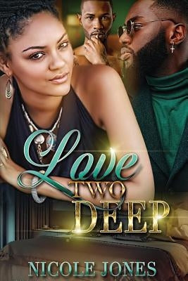 Love Two Deep by Jones, Nicole