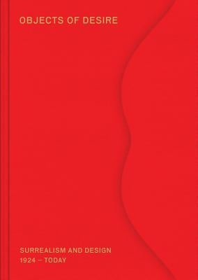 Objects of Desire: Surrealism and Design: 1924-Today by Kries, Mateo