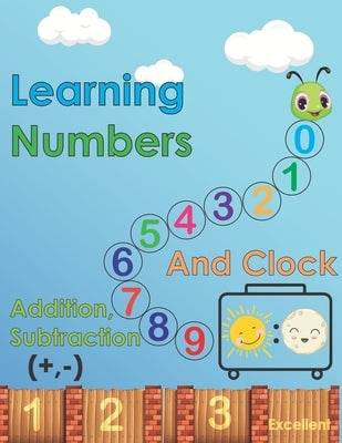 Learn numbers, addition, subtraction and clock: 70 pages, Learn numbers, addition, subtraction and clock and your child's enjoyment of coloring and en by Store