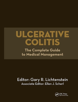 Ulcerative Colitis: The Complete Guide to Medical Management by Lichtenstein, Gary R.