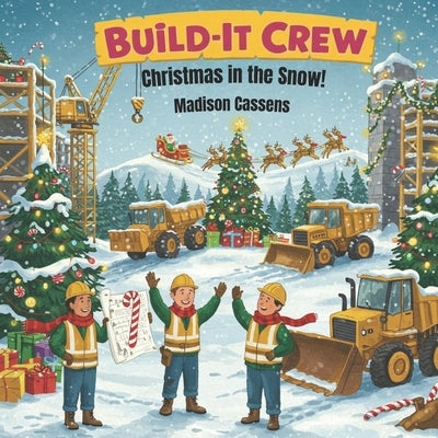 Build-It Crew: Christmas in the Snow!: Christmas Book for Kids, Perfect Stocking Suffer. by Cassens, Madison