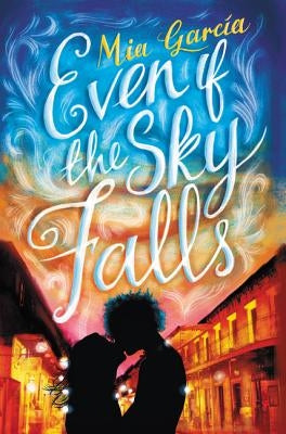 Even If the Sky Falls by Garcia, Mia