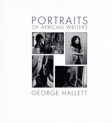 Portraits of African Writers by Hallett, George