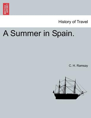 A Summer in Spain. by Ramsay, C. H.
