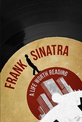 Frank Sinatra: A Life Worth Reading by Read, Higher