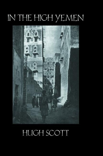 In the High Yemen by Scott, Hugh