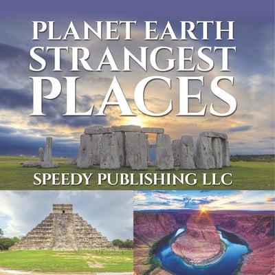 Planet Earth Strangest Places by Speedy Publishing LLC