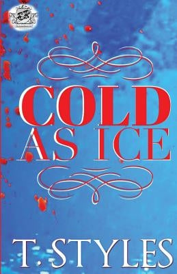Cold As Ice (The Cartel Publications Presents) by Styles, T.