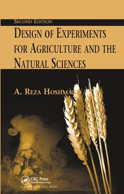 Design of Experiments for Agriculture and the Natural Sciences by Hoshmand, Reza