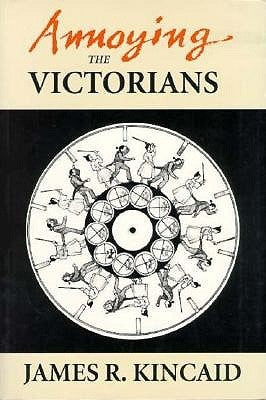Annoying the Victorians by Kincaid, James