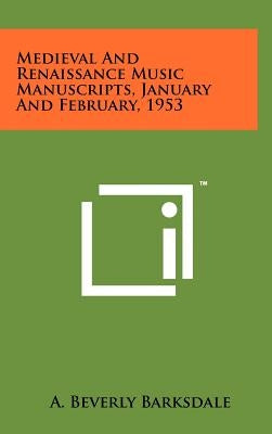 Medieval And Renaissance Music Manuscripts, January And February, 1953 by Barksdale, A. Beverly