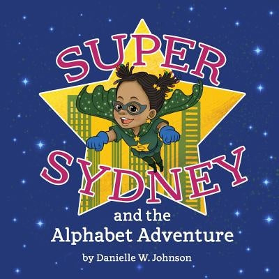 Super Sydney and The Alphabet Adventure by Sy, Cleoward