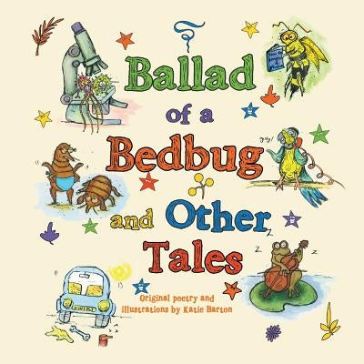 Ballad of a Bed Bug and Other Tales by Barton, Katie