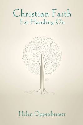 Christian Faith for Handing On by Oppenheimer, Helen