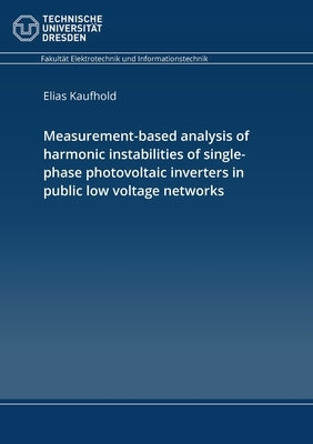 Measurement-based analysis of harmonic instabilities of single-phase photovoltaic inverters in public low voltage networks by Elias, Kaufhold