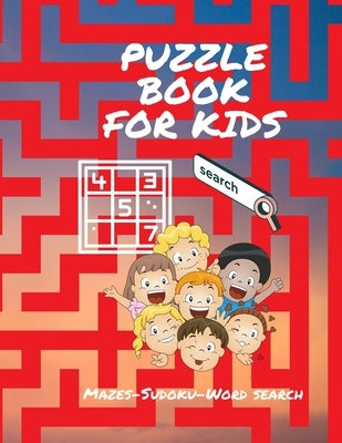 Puzzle Book For Kids: Mazes - Sudoku - Word Search by Wilder, B.