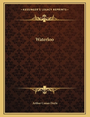 Waterloo by Doyle, Arthur Conan