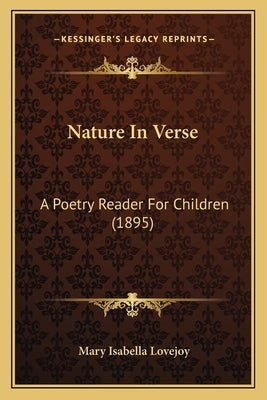 Nature In Verse: A Poetry Reader For Children (1895) by Lovejoy, Mary Isabella
