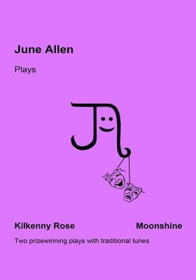 June Allen Plays: Kilkenny Rose & Moonshine by Allen, June