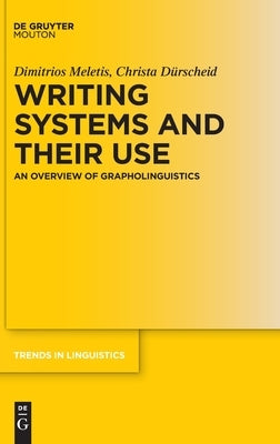 Writing Systems and Their Use by Meletis Dürscheid, Dimitrios Christa