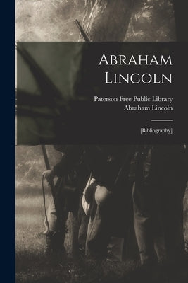 Abraham Lincoln: [bibliography] by Paterson Free Public Library