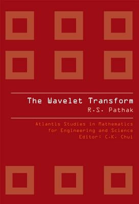 The Wavelet Transform by Pathak, RAM Shankar