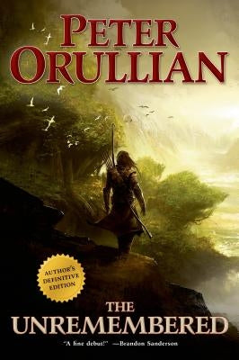 The Unremembered: Author's Definitive Edition by Orullian, Peter