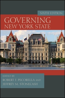 Governing New York State, Sixth Edition by Pecorella, Robert F.