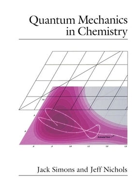 Quantum Mechanics in Chemistry by Simons, Jack
