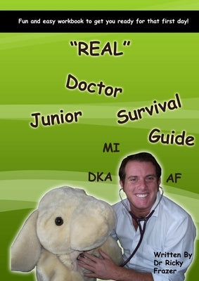 "REAL" Junior Doctor Survival Guide by Frazer, Ricky