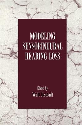Modeling Sensorineural Hearing Loss by Jesteadt, Walt