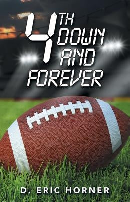 4Th Down and Forever by Horner, D. Eric