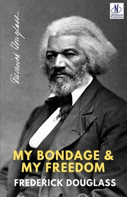 My Bondage and My Freedom by Douglass, Frederick