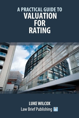 A Practical Guide to Valuation for Rating by Wilcox, Luke