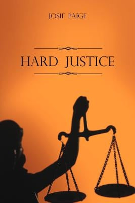 Hard Justice by Paige, Josie