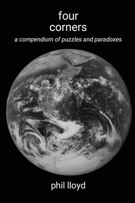 four corners: a compndium of puzzles and paradoxes by Lloyd, Phil