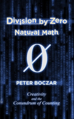 Division by Zero: Natural by Boczar, Peter