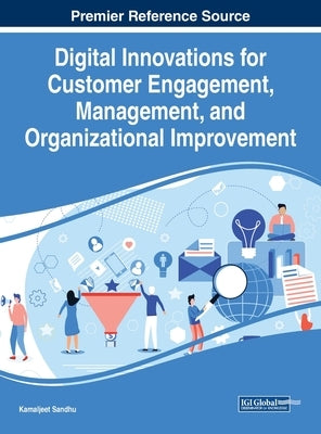 Digital Innovations for Customer Engagement, Management, and Organizational Improvement by Sandhu, Kamaljeet