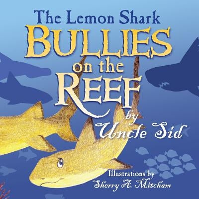 The Lemon Shark BULLIES on the REEF by Sid, Uncle