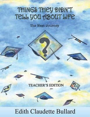 Things They Didn't Tell You About Life Teachers Edition by Bullard, Edith Claudette