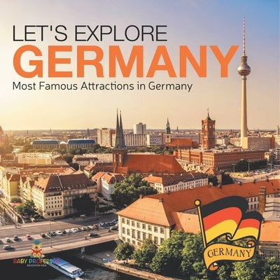 Let's Explore Germany (Most Famous Attractions in Germany) by Baby Professor