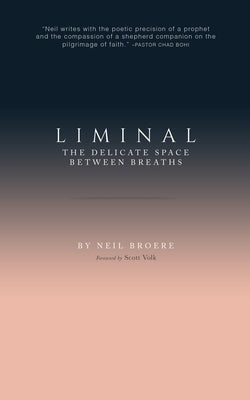 Liminal: The Delicate Space Between Breaths by Broere, Neil